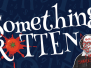 Something Rotten (Sep, 2025)