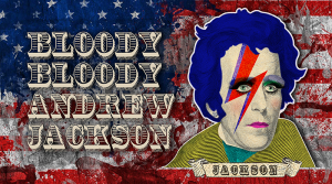 Bloody Bloody Andrew Jackson