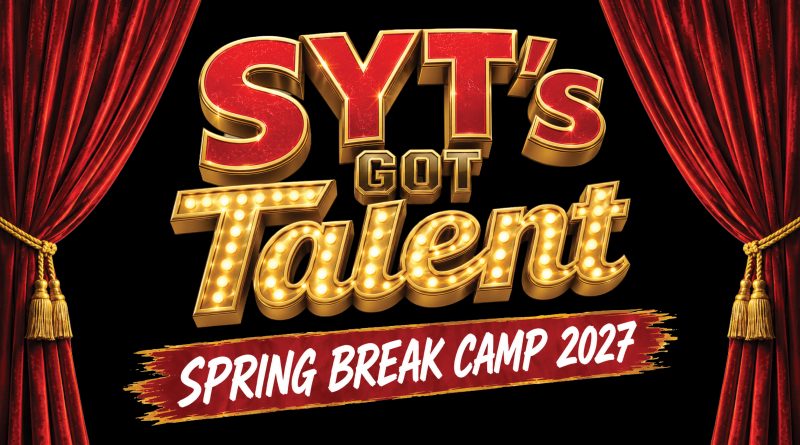 <div style="font-size:smaller">“SYT’s Got Talent” – Spring Break Camp</div> <div style="font-size:smaller">“SYT’s Got Talent” – Spring Break Camp</div>
