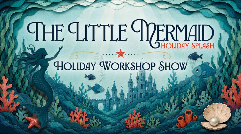 <div style="font-size:smaller"><em>The Little Mermaid – Holiday Splash</em> – Winter Holiday Workshop</div> <div style="font-size:smaller"><em>The Little Mermaid – Holiday Splash</em> – Winter Holiday Workshop</div>
