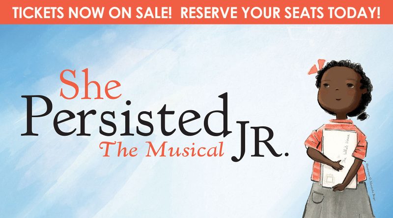 <div style="font-size:smaller">Tickets to <em>She Persisted the Musical Jr.</em> are now on sale! Reserve your seats today!</div>